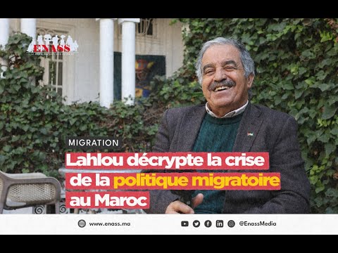 Lahlou décrypte la crise de la politique migratoire au maroc
